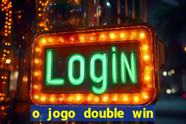 o jogo double win paga mesmo